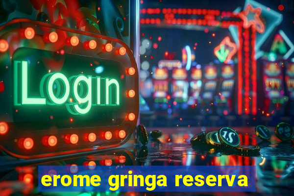 erome gringa reserva